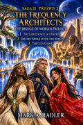 The Frequency Architects Trilogy: The Bridge of Worlds by Mark A. Radler, book cover